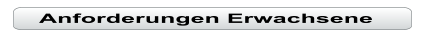 Anforderungen Erwachsene
